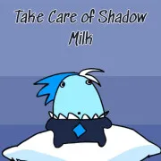 Play Take Care Of Shadow Milk Game